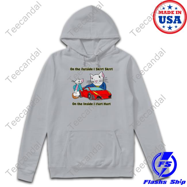Shitheadsteve On The Outside Skrrt Skrrt On The Inside I Hurt Hurt Shirts