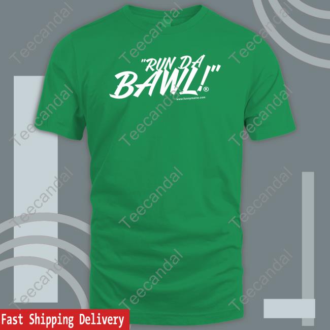 Funny Maine Run Da Bawl New Shirt Funny Maine Run Da Bawl Hoodie Sweatshirt