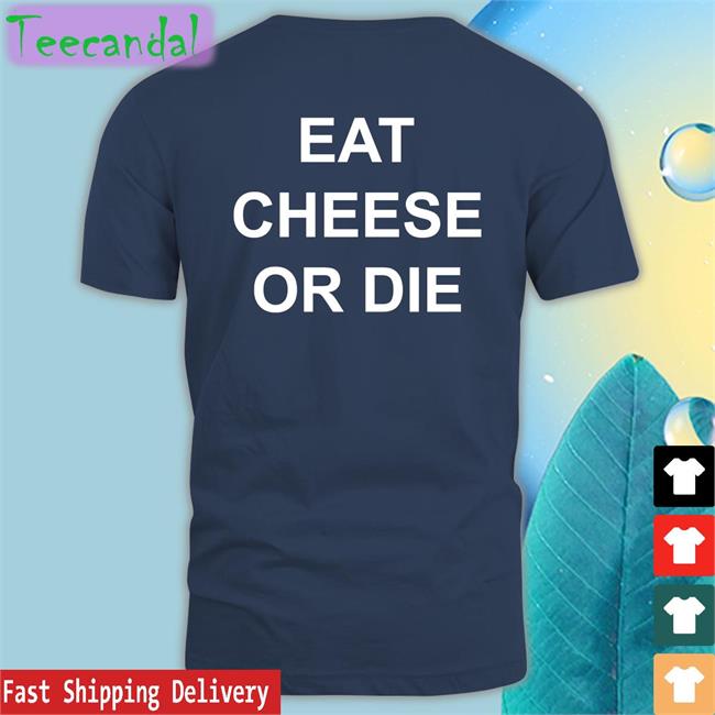 Eat Cheese Or Die Sweatshirts