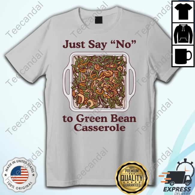 Just Say No To Green Bean Casserole Sweatshirt