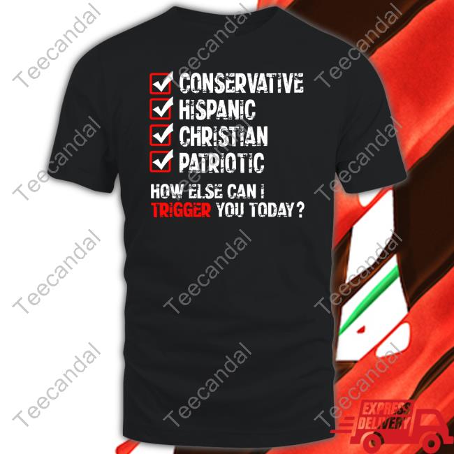 American Cat Mom Conservative Hispanic Christian Patriotic How Else Can I Trigger You Today Tees