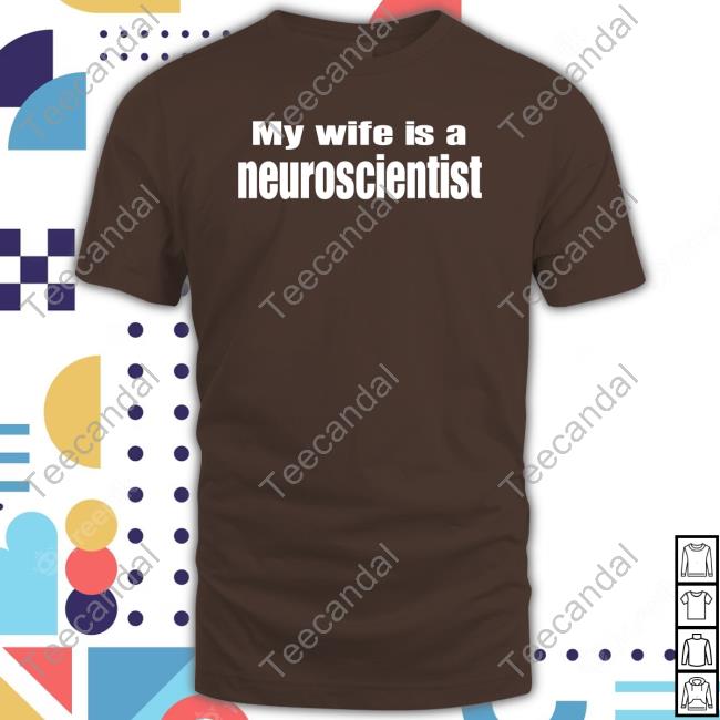 Angeline J. Dukes, Phd My Wife Is A Neuroscientist Shirt Therealdrdukes My Wife Is A Neuroscientist Hoodie
