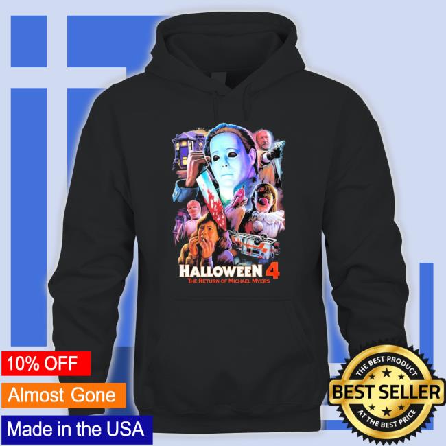 Trending Halloween 4 Here To Kill The Return Of Michael Myers Hoodie Sweatshirt