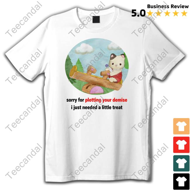 Sorry For Plotting Your Demise I Just Needed A Little Treat Hooded Sweatshirt