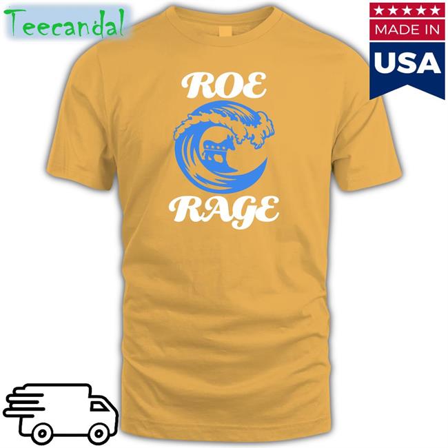 Roe Rage Shirt