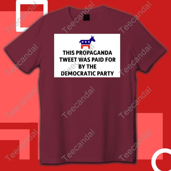 This Propaganda Tweet Was Paid For By The Democratic Party Long Sleeve Shirt