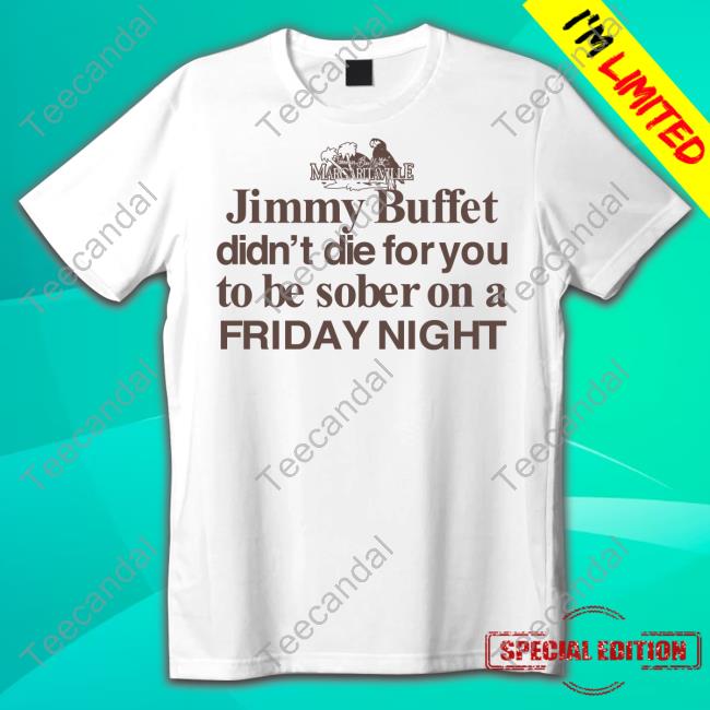 Barelylegal Jimmy Buffet Didn't Die For You To Be Sober On A Friday Night Hoodie