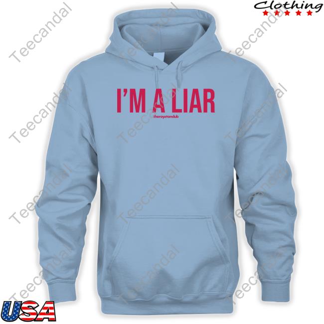 Theroystonclub I'm A Liar T-Shirt Theroystonclub Shop I'm A Liar Long Sleeve T Shirt