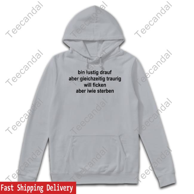 Vali Wearing Bin Lustig Drauf Aber Gleichzeitig Traurig Will Ficken Aber Iwie Sterben New Shirt Vali Wearing Bin Lustig Drauf Aber Gleichzeitig Traurig Will Ficken Aber Iwie Sterben Long Sleeved T-Shirt