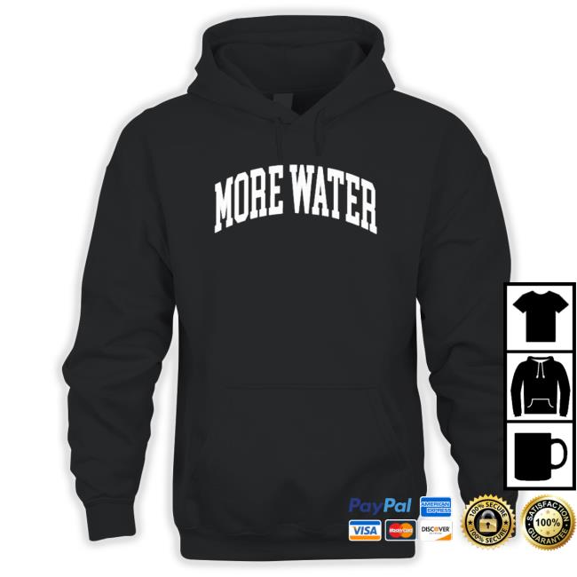 Official Drinkurwater More Water Hooded Sweatshirt Official Drinkurwater More Water Sweatshirt