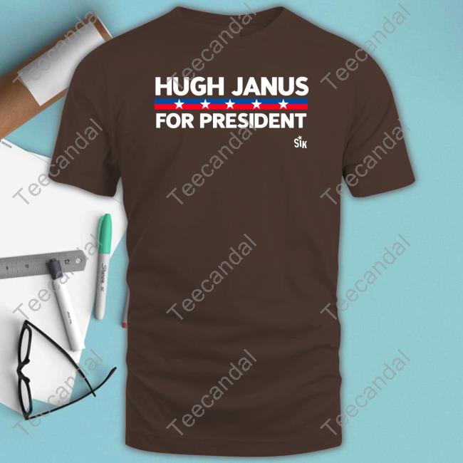 Official Hugh Janus For President Shirts