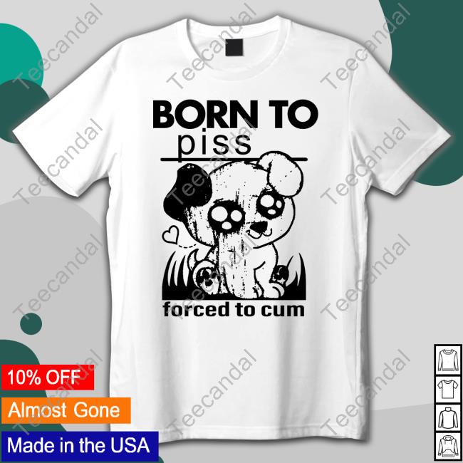 Born To Piss Forced To Cum Crewneck Sweatshirt