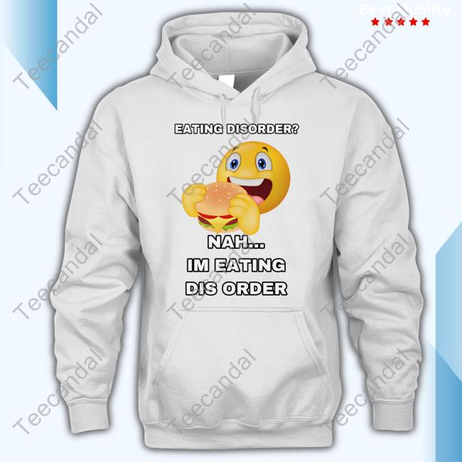 Cringeytees Shop Eating Disorder Nah I'm Eating Dis Order Long Sleeve T Shirt