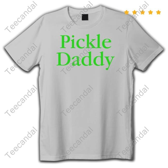 Pickle Daddy Tee Pickle Daddy Hoodie