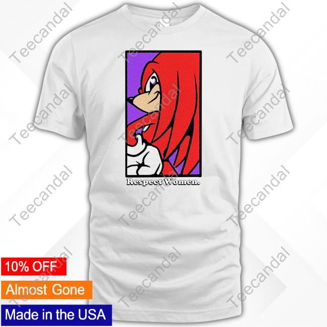Knuckles The Echidna Respect Women Shirt