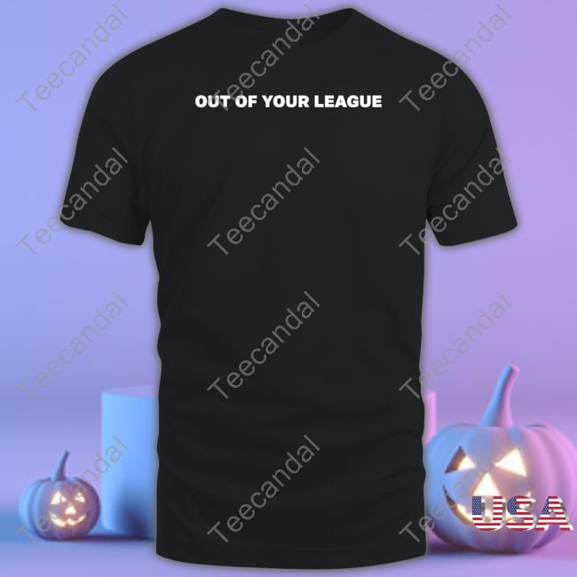 Out Of Your League Long Sleeve T Shirt