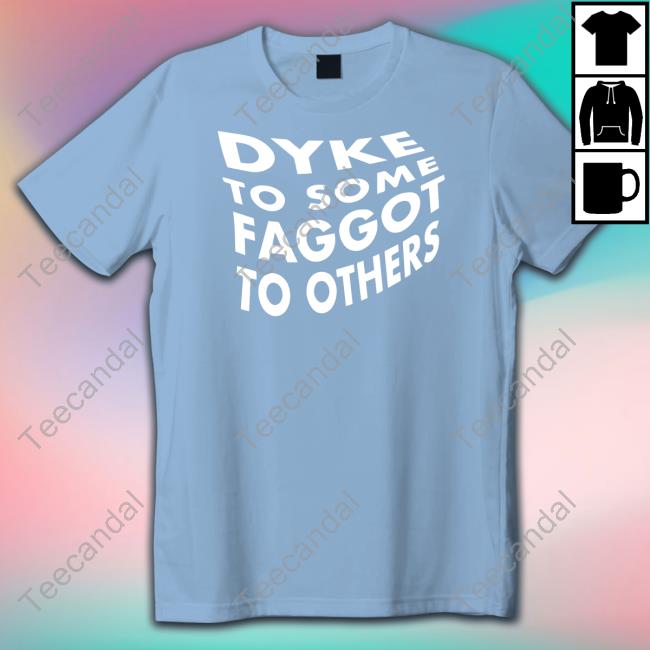 Dyke To Some Faggot To Others Long Sleeve T Shirt