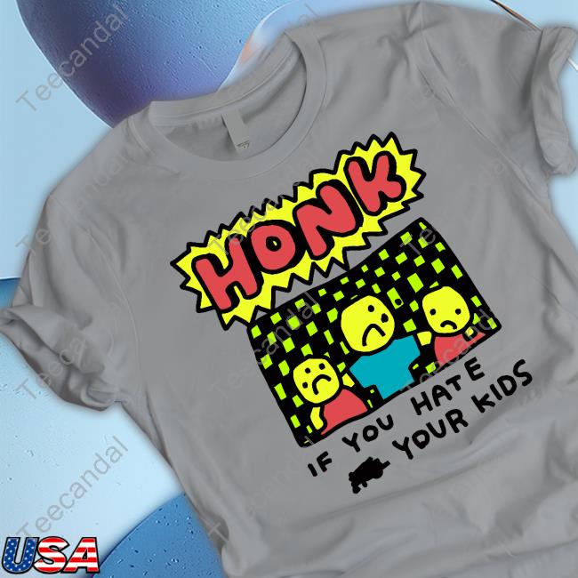 Zoe Bread Honk If You Hate Your Kids Shirt