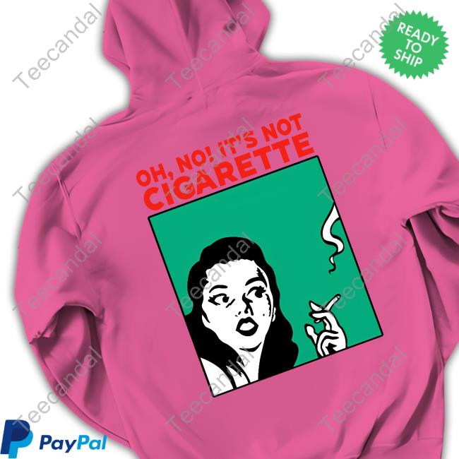 Goodshirts Oh No It’s Not Cigarette T Shirt