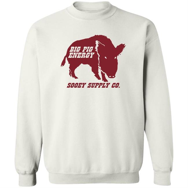 Big Pig Energy Sooey Supply Shirt Sooey Supply Co. Merch Big Pig Energy Sooey Supply Shirt Sooey Supply Co. Merch