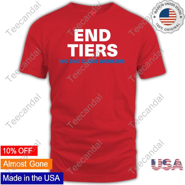 Uaw End Tiers No 2Nd Class Workers T-Shirts