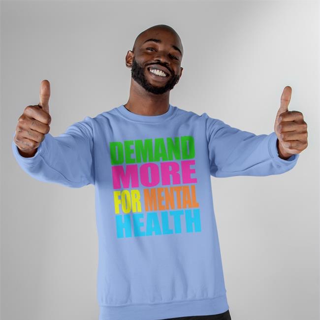 Funny Demand More For Mental Health Shirt