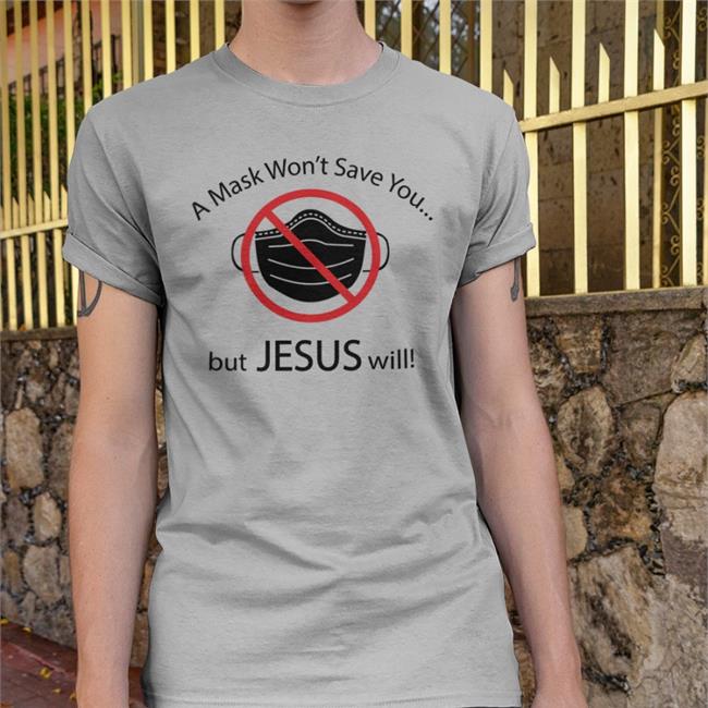 Disturbingshirt A Mask Won't Save You But Jesus Will T Shirt