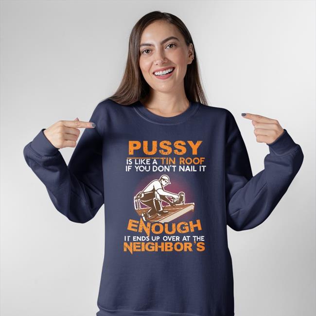 Boomer Core Pussy Is Like A Tin Roof If You Don't Nail It Shirt