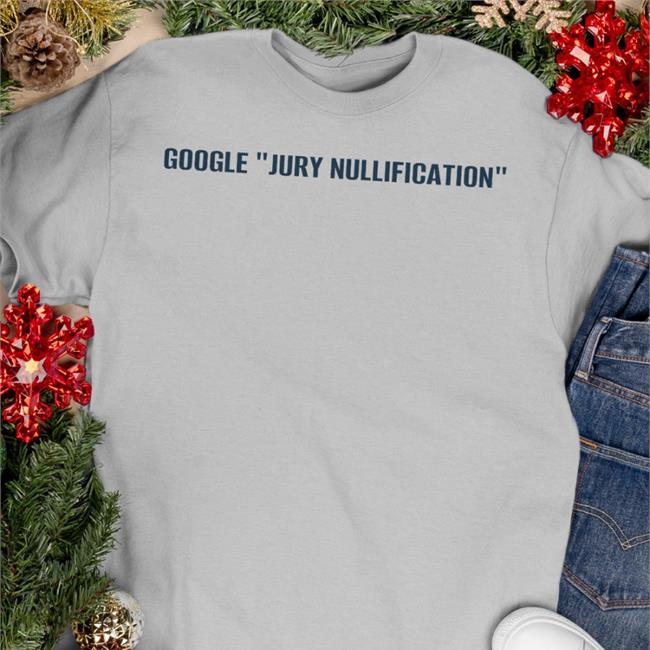 Google Jury Nullification T Shirts Brad Haywood