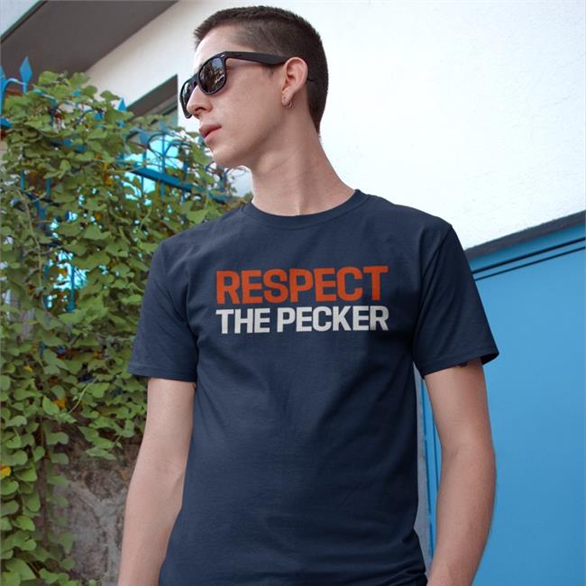 Funny Respect The Pecker Shirt