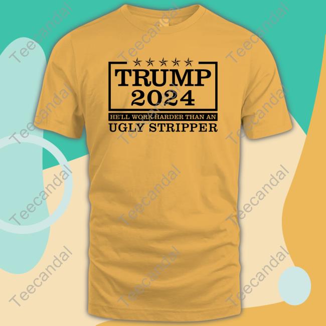 Trump 2024 He'll Work Harder Shirt