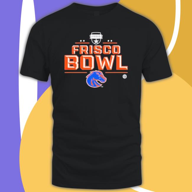 Top Official 2022 Frisco Bowl Boise State Broncos Tee Shirt Top Official 2022 Frisco Bowl Boise State Broncos Hooded Sweatshirt