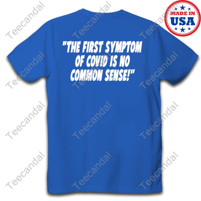 Luther The First Symptom Of Covid Is No Common Sense Shirt