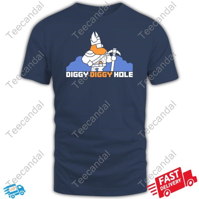 Diggy Diggy Hole T Shirt