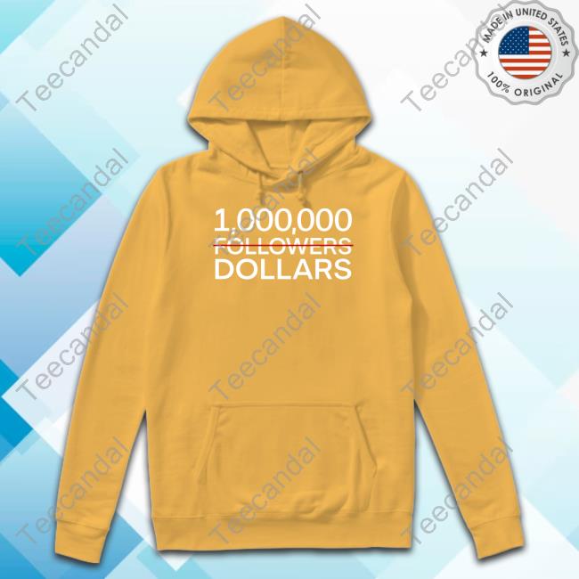 1.000.000 No Followers Dollars Hooded Sweatshirt Domani Wearing 1.000.000 No Followers Dollars T Shirt Ever Bless