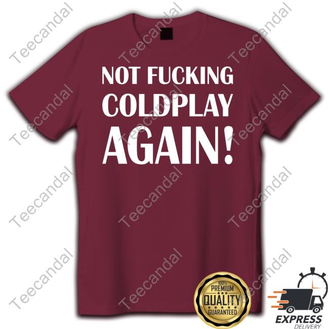 Shitbritishpics Not Fucking Coldplay Again Hooded Sweatshirt