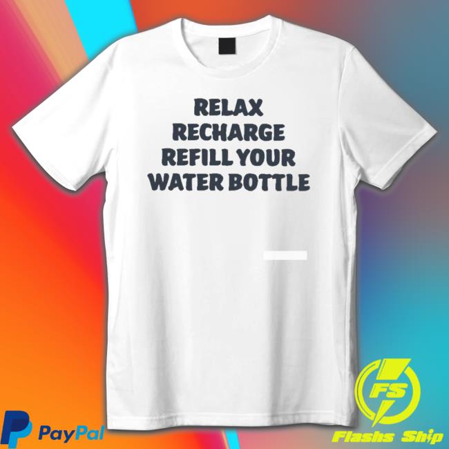 Official Relax Recharge Refill Your Water Bottle Sweatshirt