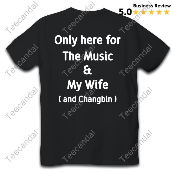 Only Here For The Music And My Wife And Changbin Sweatshirt