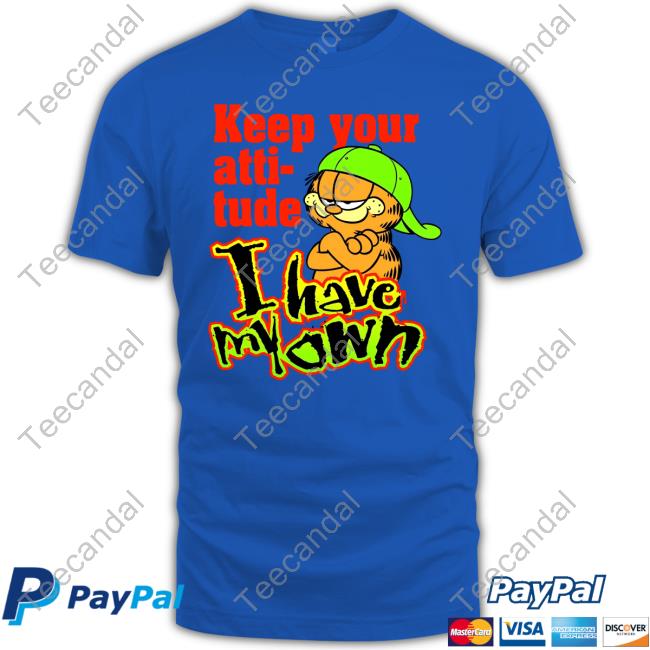 Official Garfield Keep Your Atti-Tude I Have My Own T Shirt