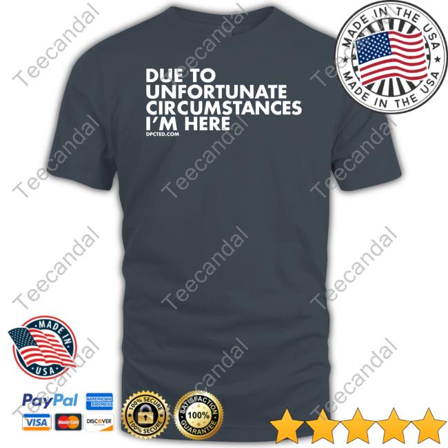 Thehumanangel Due To Unfortunate Circumstances I'm Here Sweatshirt Dpcted