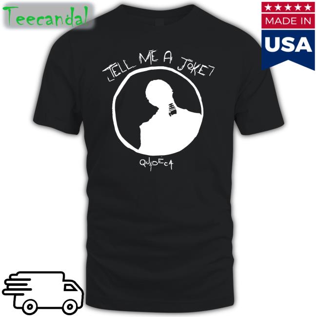 Tell Me A Joke Shirts