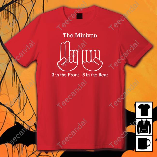 Shirts That Go Hard The Minivan 2 In The Front 5 In The Rear Long Sleeve Shirt