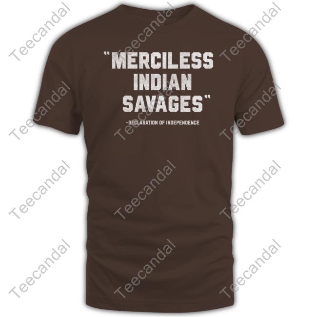 Merciless Indian Savages Declaration Of Independence Tee