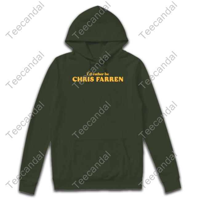 I'd Rather Be Chris Farren T Shirt