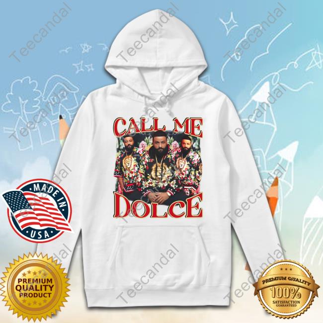 Call Me Dolce Dj Khaled Hoodied Sweatshirt Funnyahhtees Call Me Dolce Dj Khaled Tee Shirts