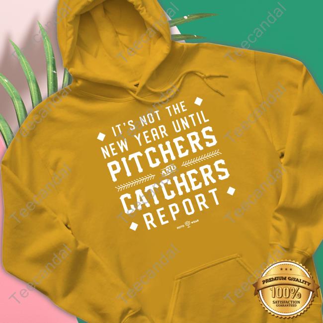 Rotowear Store It's Not The New Year Until Pitchers And Catchers Report Tee Rotowear Store It's Not The New Year Until Pitchers And Catchers Report Unisex T Shirt Natalie