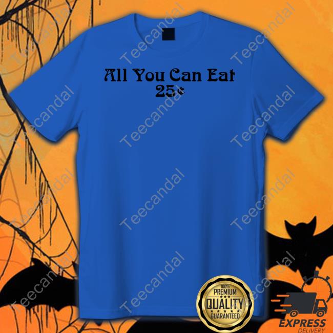 All You Can Eat 25 Cents Hoodie Coffee Anytime