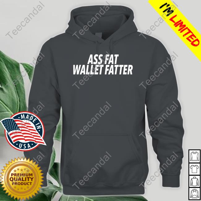Official Ass Fat Wallet Fatter Hoodie Shopalabeled