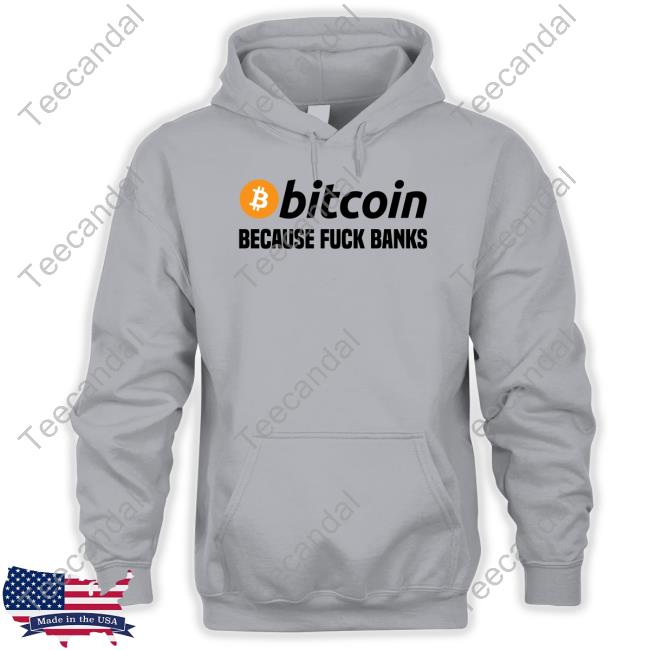 Bitcoin Because Fuck Banks Tee Max Keiser