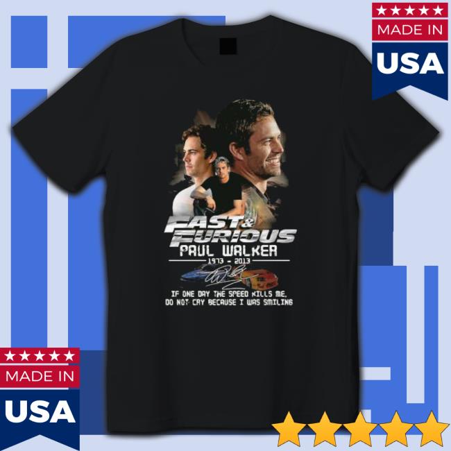 Fast And Furious Paul Walker 1973 2013 Signature If One Day The Speed Kills Me Hooded Sweatshirt